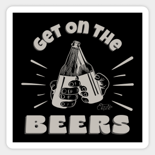 Get On The Beers Magnet